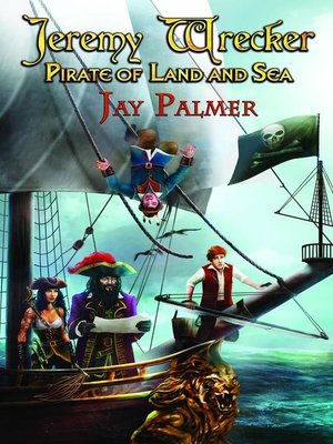 cover image of Jeremy Wrecker--Pirate of Land and Sea